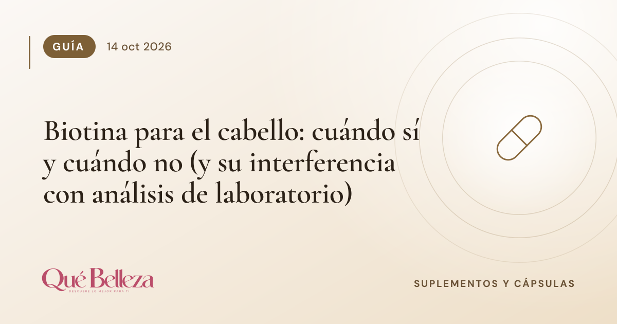 Biotina para el cabello: cuándo sí y cuándo no (y su interferencia con análisis de laboratorio)