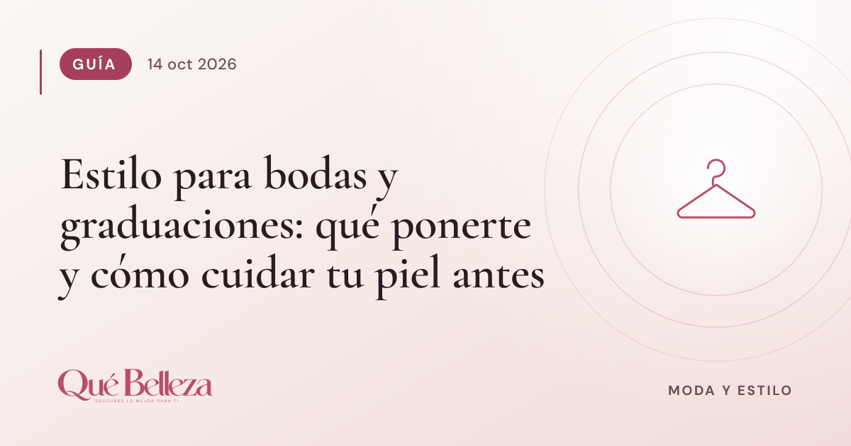 Estilo para bodas y graduaciones: qué ponerte y cómo cuidar tu piel antes